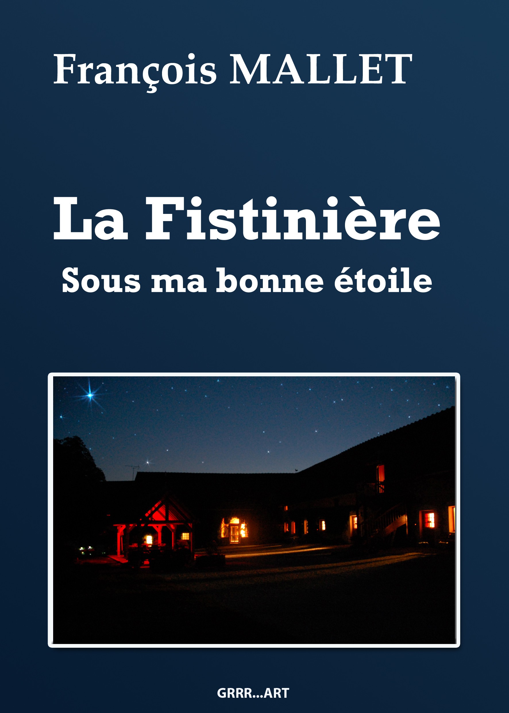 Livre de François Mallet "La Fistinière sous ma bonne étoile" 